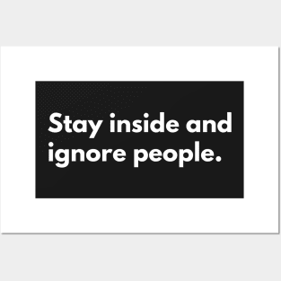 Stay inside and ignore people. Posters and Art